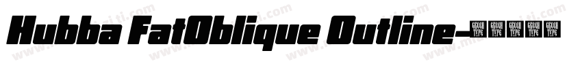Hubba FatOblique Outline字体转换